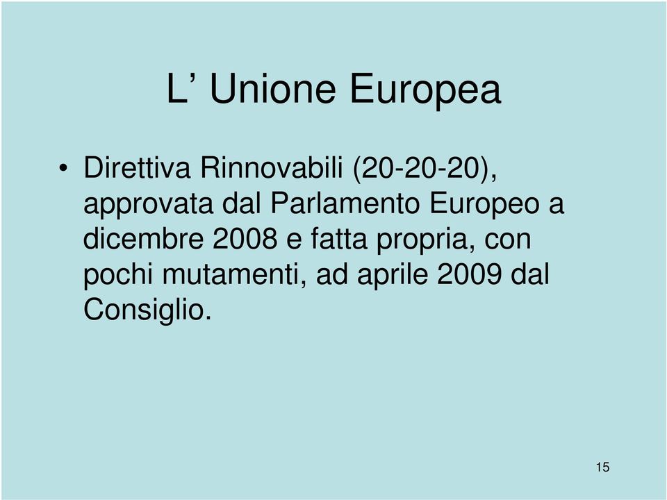 Europeo a dicembre 2008 e fatta propria,