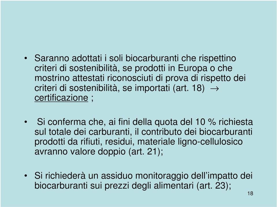 18) certificazione ; Si conferma che, ai fini della quota del 10 % richiesta sul totale dei carburanti, il contributo dei biocarburanti