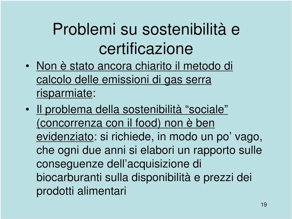 non è ben evidenziato: si richiede, in modo un po vago, che ogni due anni si elabori un rapporto