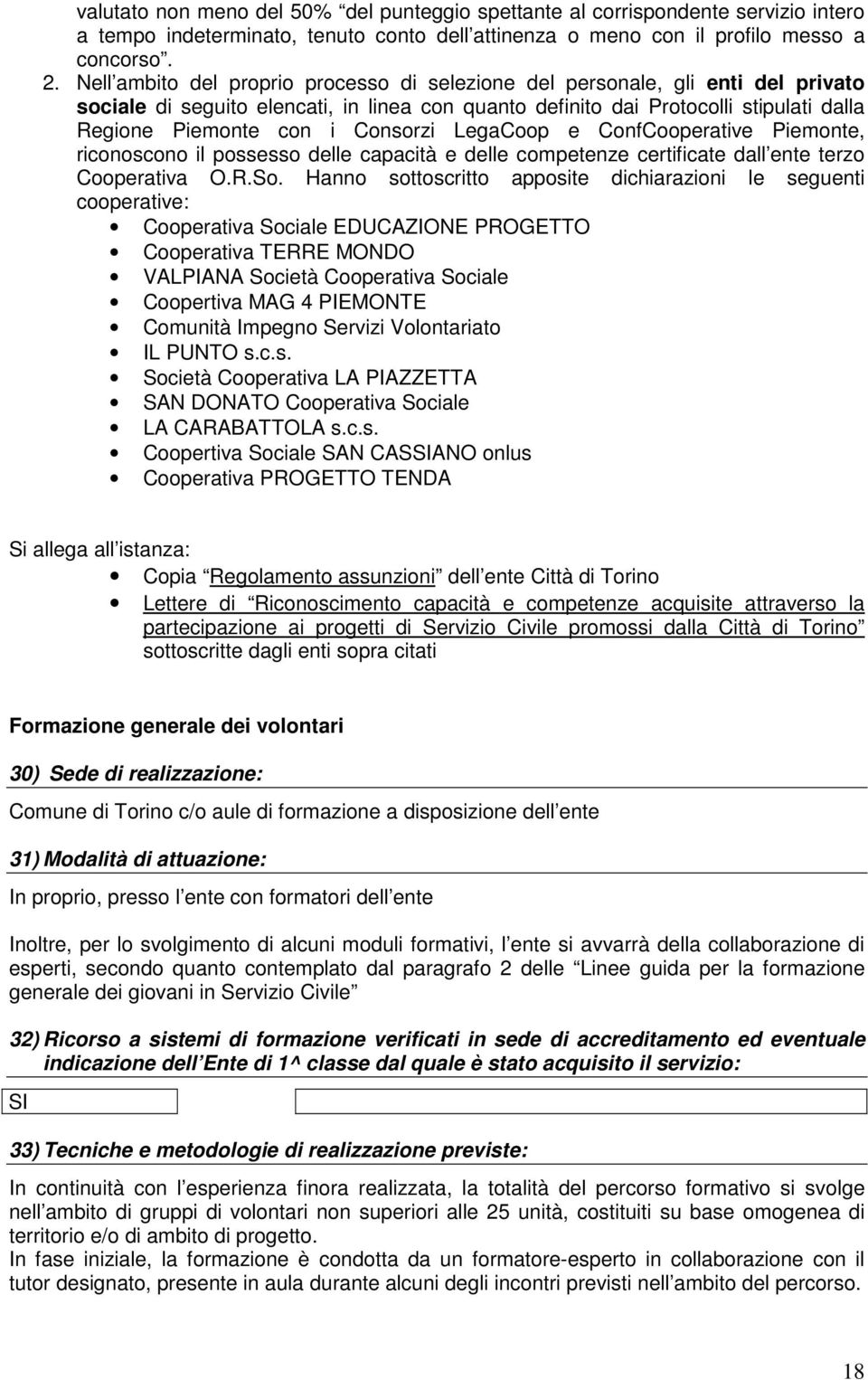 Consorzi LegaCoop e ConfCooperative Piemonte, riconoscono il possesso delle capacità e delle competenze certificate dall ente terzo Cooperativa O.R.So.