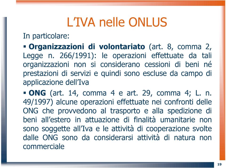 di applicazione dell Iva ONG (art. 14, comma 4 e art. 29, comma 4; L. n.