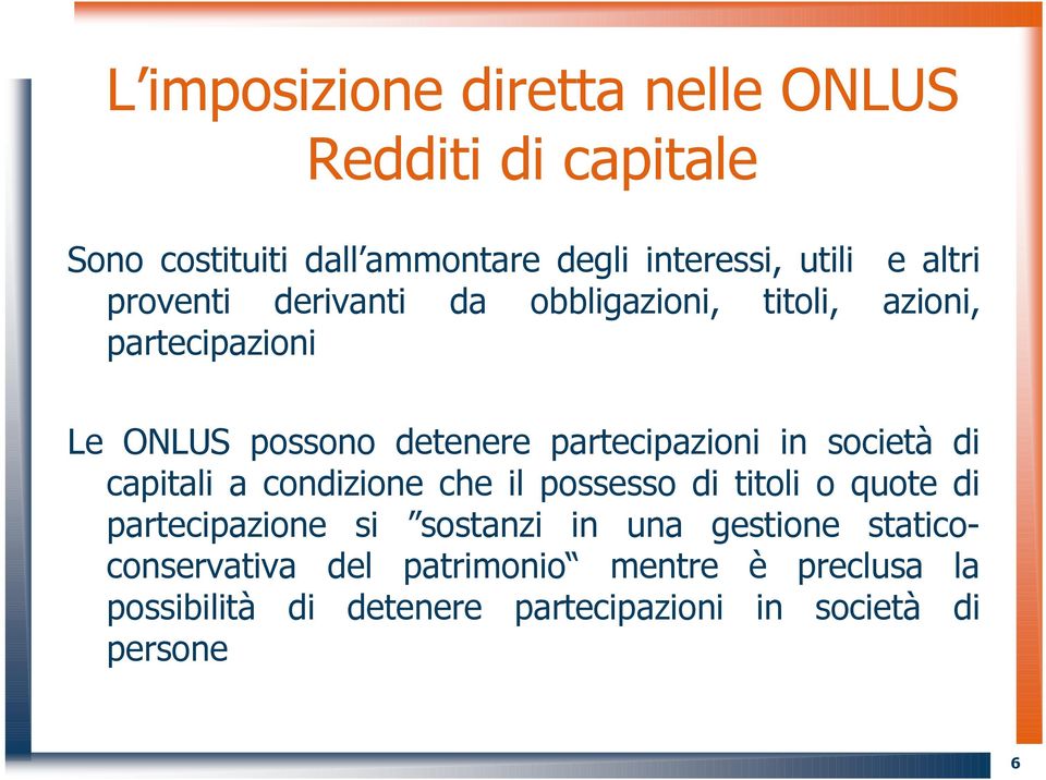 in società di capitali a condizione che il possesso di titoli o quote di partecipazione si sostanzi in una