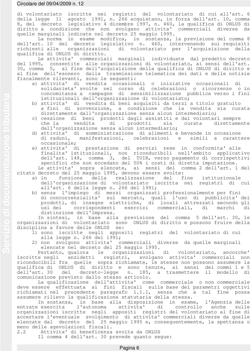 La norma in esame modifica, in sostanza, la previsione del comma 8 dell'art. 10 del decreto legislativo n.