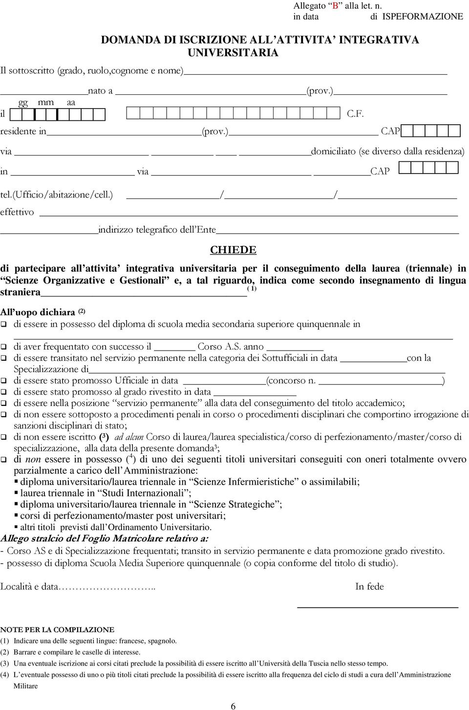 ) / / effettivo indirizzo telegrafico dell Ente CHIEDE di partecipare all attivita integrativa universitaria per il conseguimento della laurea (triennale) in Scienze Organizzative e Gestionali e, a