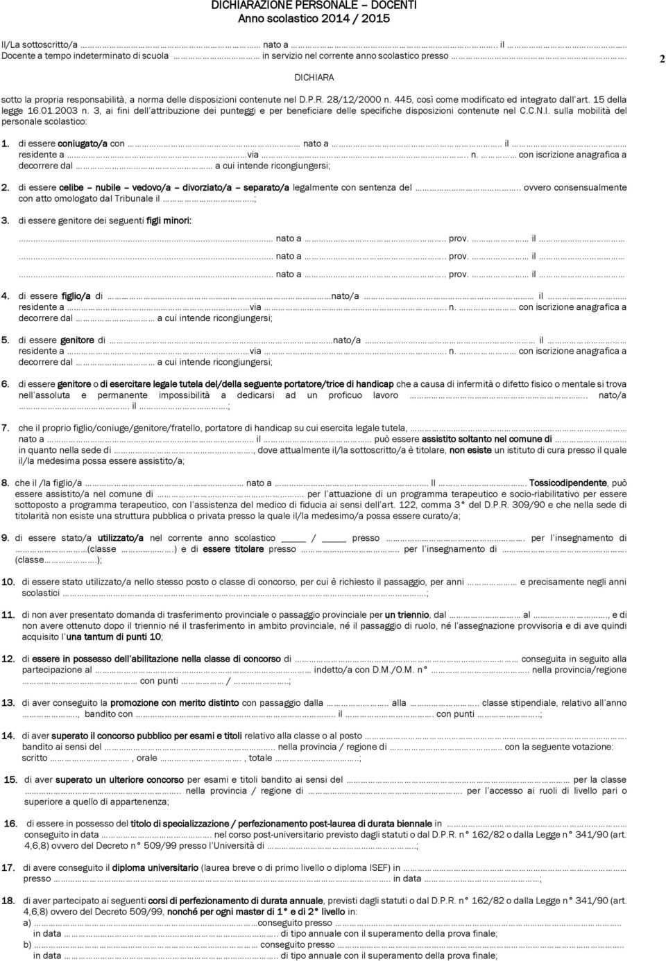 3, ai fini dell attribuzione dei punteggi e per beneficiare delle specifiche disposizioni contenute nel C.C.N.I. sulla mobilità del personale scolastico: 1. di essere coniugato/a con nato a.