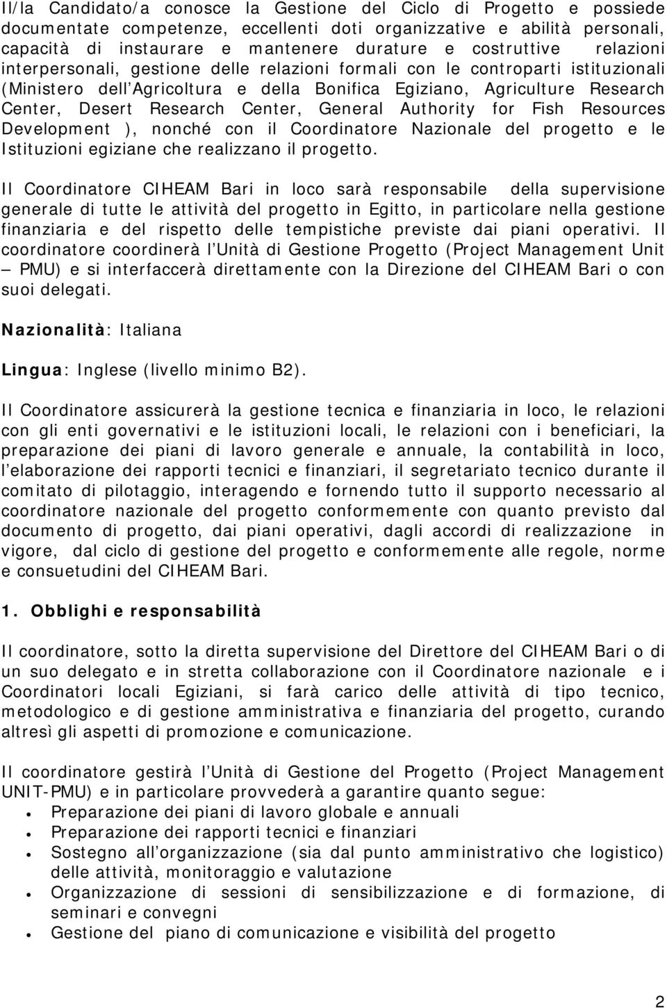 Research Center, General Authority for Fish Resources Development ), nonché con il Coordinatore Nazionale del progetto e le Istituzioni egiziane che realizzano il progetto.