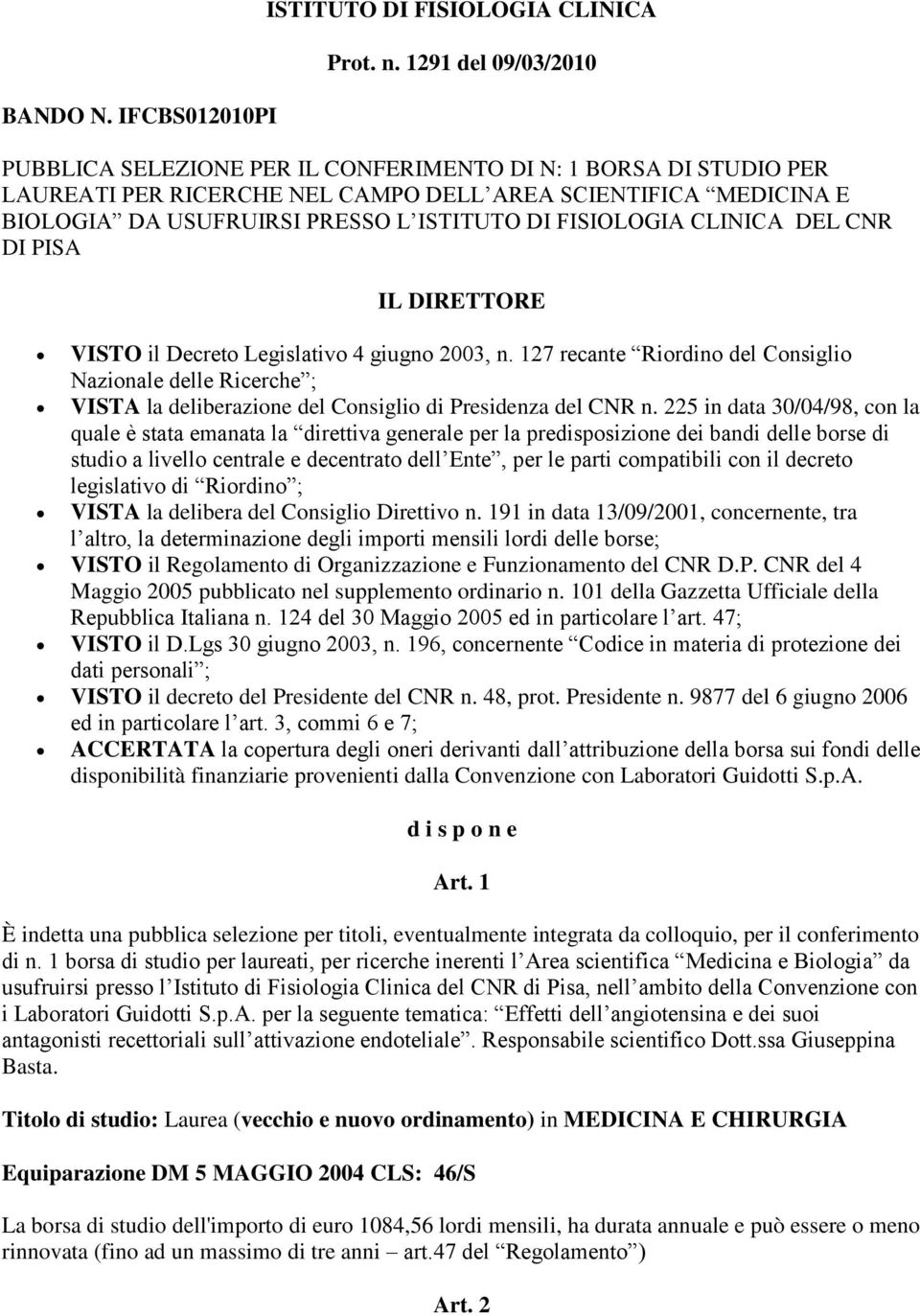 FISIOLOGIA CLINICA DEL CNR DI PISA IL DIRETTORE VISTO il Decreto Legislativo 4 giugno 2003, n.