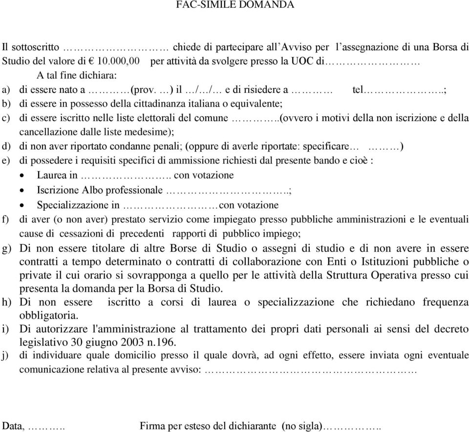 .; b) di essere in possesso della cittadinanza italiana o equivalente; c) di essere iscritto nelle liste elettorali del comune.