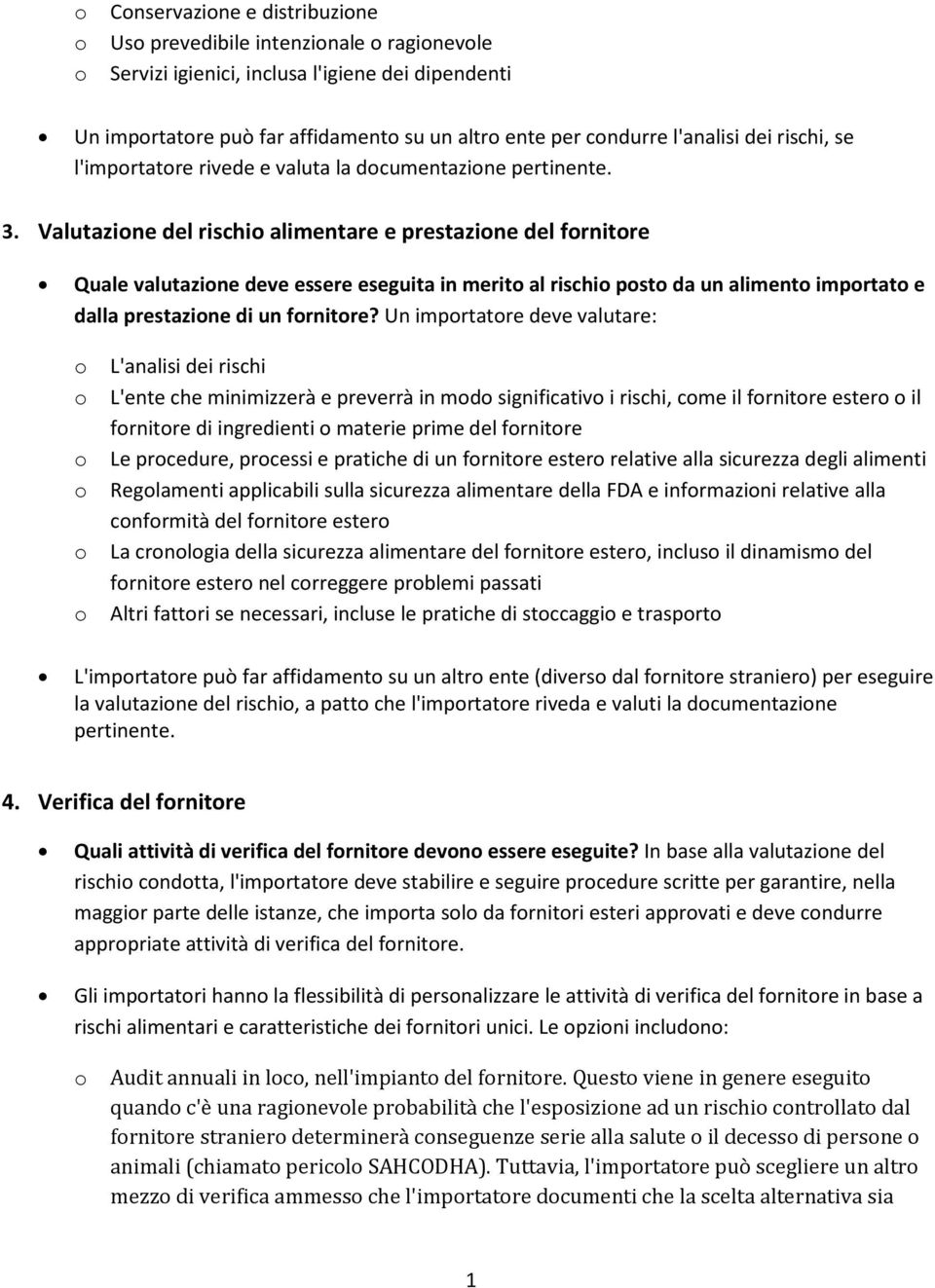 Valutazine del rischi alimentare e prestazine del frnitre Quale valutazine deve essere eseguita in merit al rischi pst da un aliment imprtat e dalla prestazine di un frnitre?