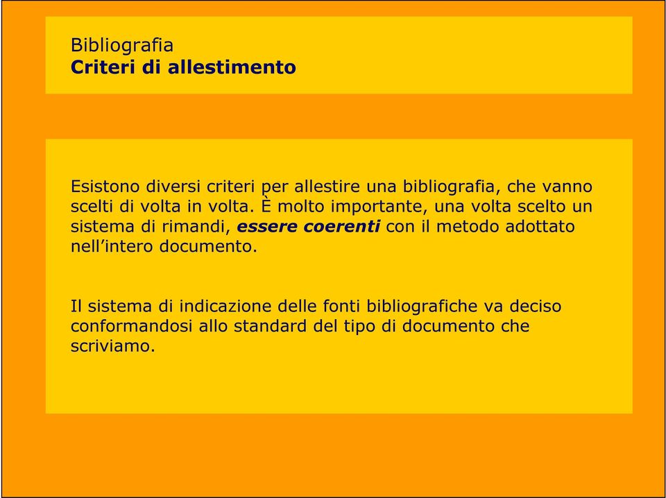 È molto importante, una volta scelto un sistema di rimandi, essere coerenti con il metodo