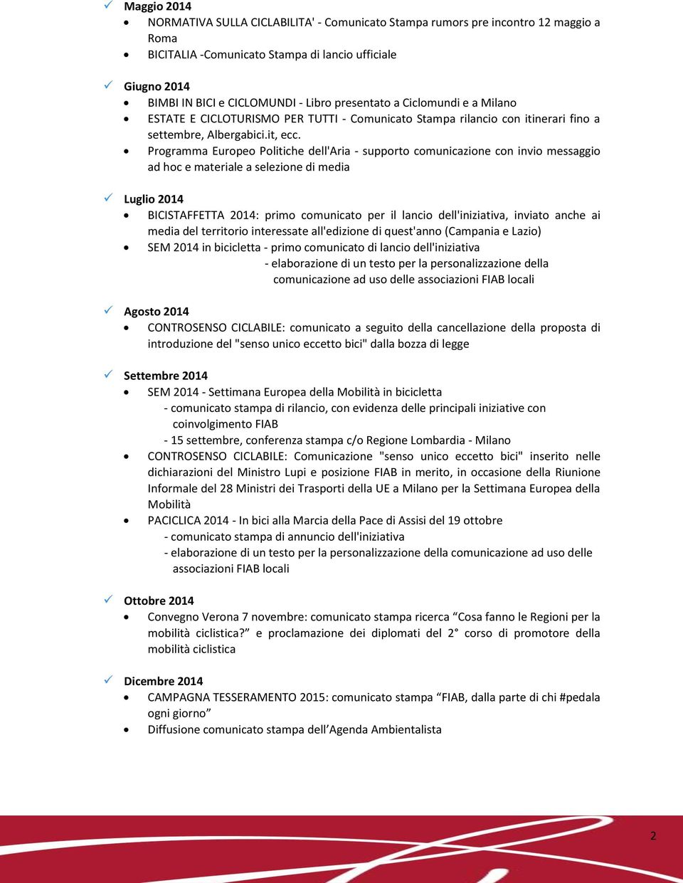 Programma Europeo Politiche dell'aria - supporto comunicazione con invio messaggio ad hoc e materiale a selezione di media Luglio 2014 BICISTAFFETTA 2014: primo comunicato per il lancio