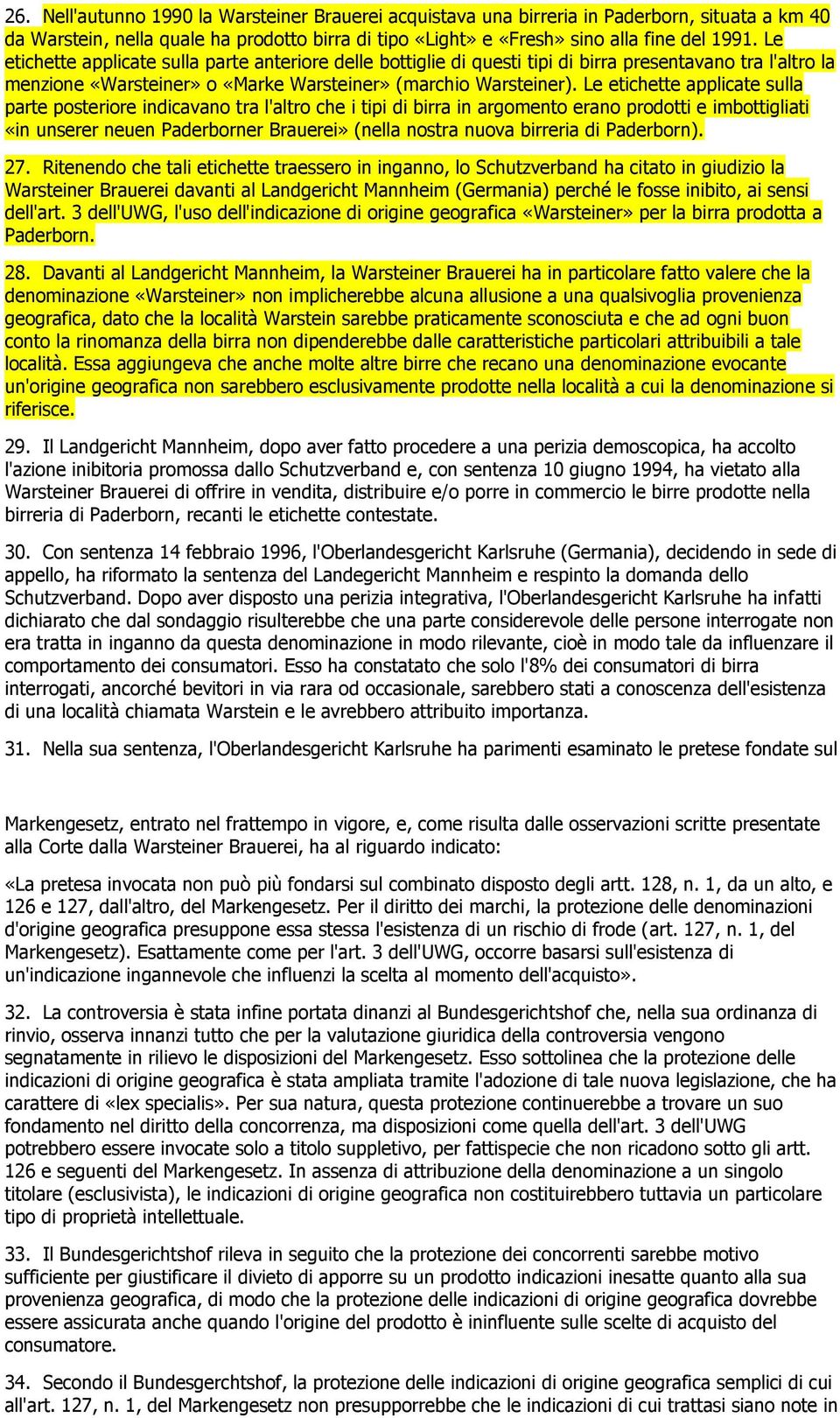 Le etichette applicate sulla parte posteriore indicavano tra l'altro che i tipi di birra in argomento erano prodotti e imbottigliati «in unserer neuen Paderborner Brauerei» (nella nostra nuova