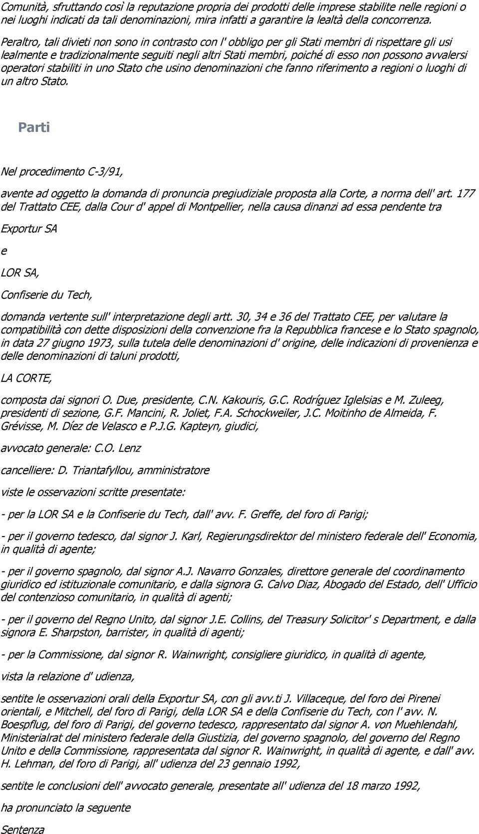 avvalersi operatori stabiliti in uno Stato che usino denominazioni che fanno riferimento a regioni o luoghi di un altro Stato.