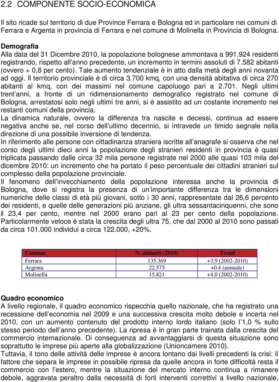 924 residenti registrando, rispetto all anno precedente, un incremento in termini assoluti di 7.582 abitanti (ovvero + 0,8 per cento).