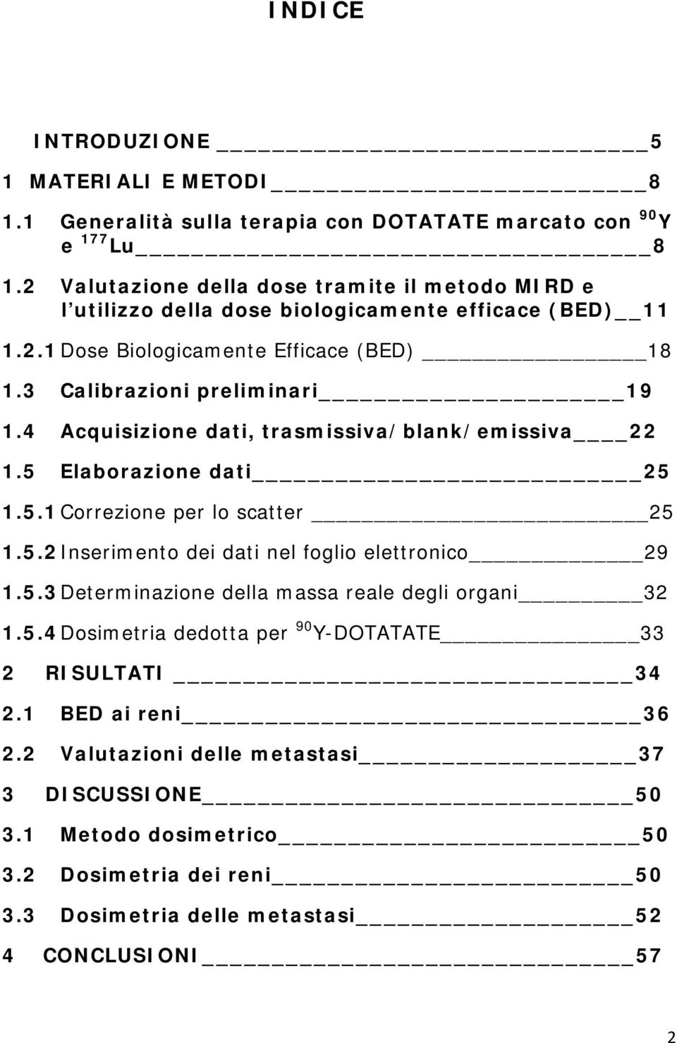 4 Acquisizione dati, trasmissiva/blank/emissiva 22 1.5 Elaborazione dati 25 1.5.1 Correzione per lo scatter 25 1.5.2 Inserimento dei dati nel foglio elettronico 29 1.5.3 Determinazione della massa reale degli organi 32 1.