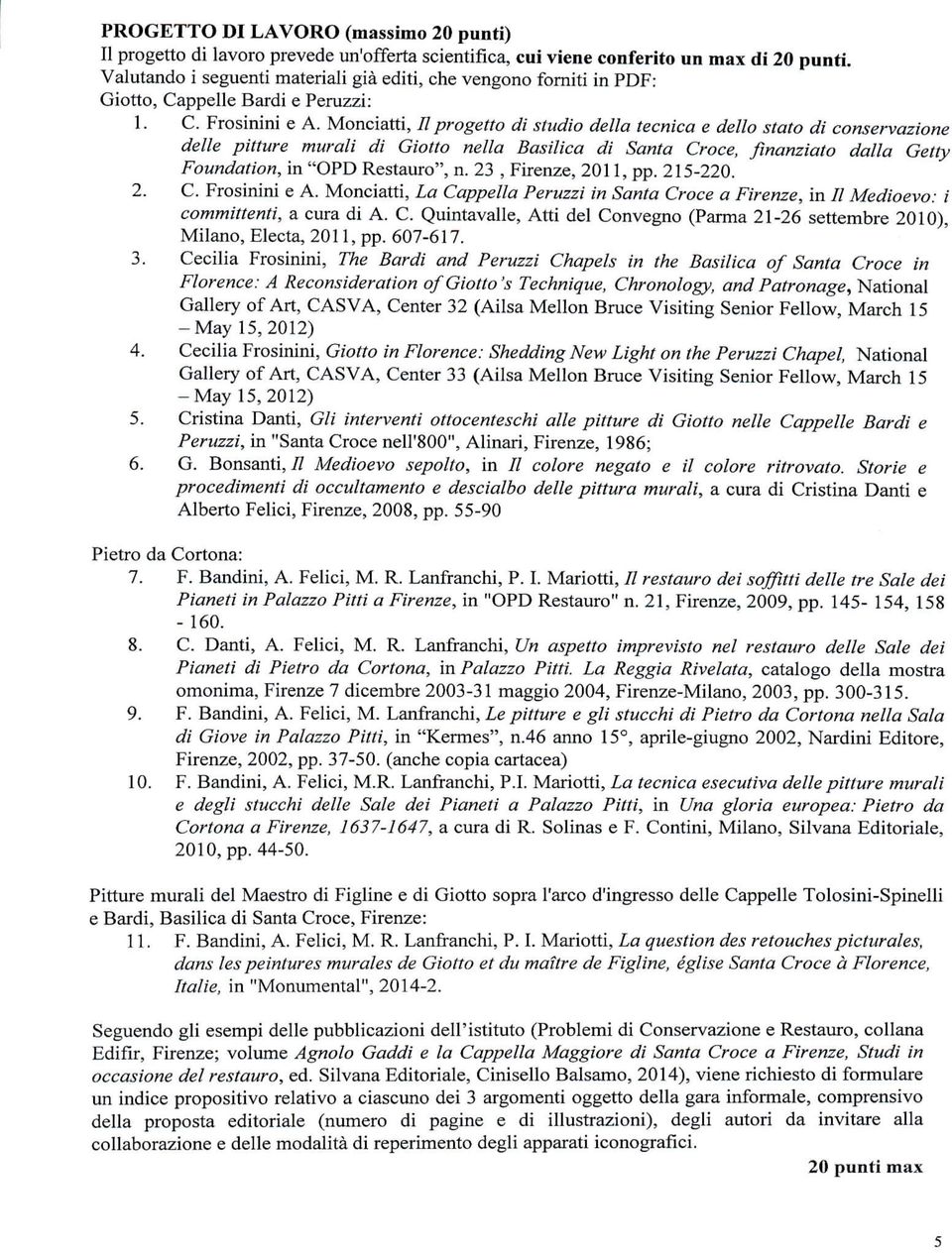 Monciatti, II progetto di studio della tecnica e dello stato di conservazione delle pitture murali di Ciotto nella Basìlica di Santa Croce, finanziato dalla Getty Foundation, in "OPD Restauro", n.