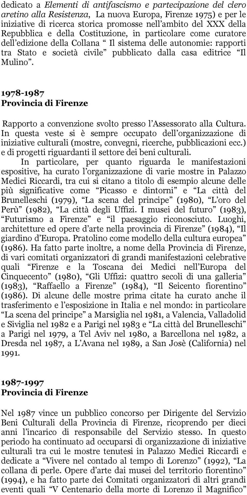 1978-1987 Rapporto a convenzione svolto presso l Assessorato alla Cultura.