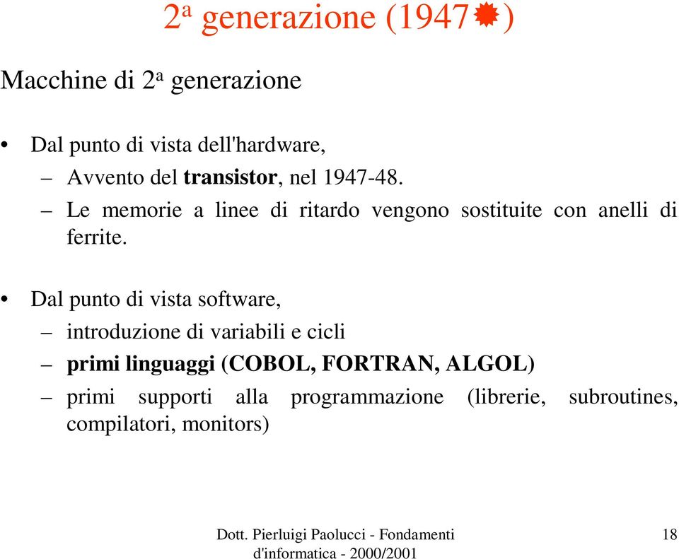 Le memorie a linee di ritardo vengono sostituite con anelli di ferrite.