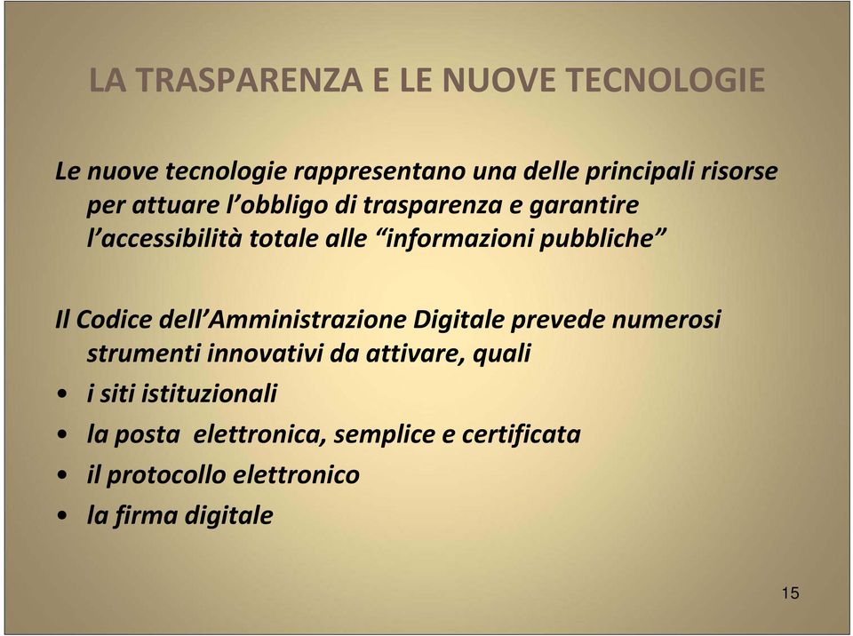 Codice dell Amministrazione Digitale prevede numerosi strumenti innovativi da attivare, quali i siti