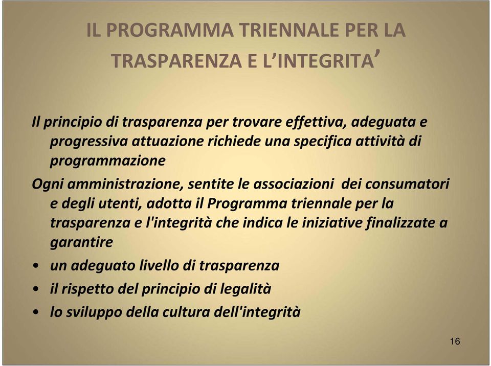 consumatori e degli utenti, adotta il Programma triennale per la trasparenza e l'integrità che indica le iniziative