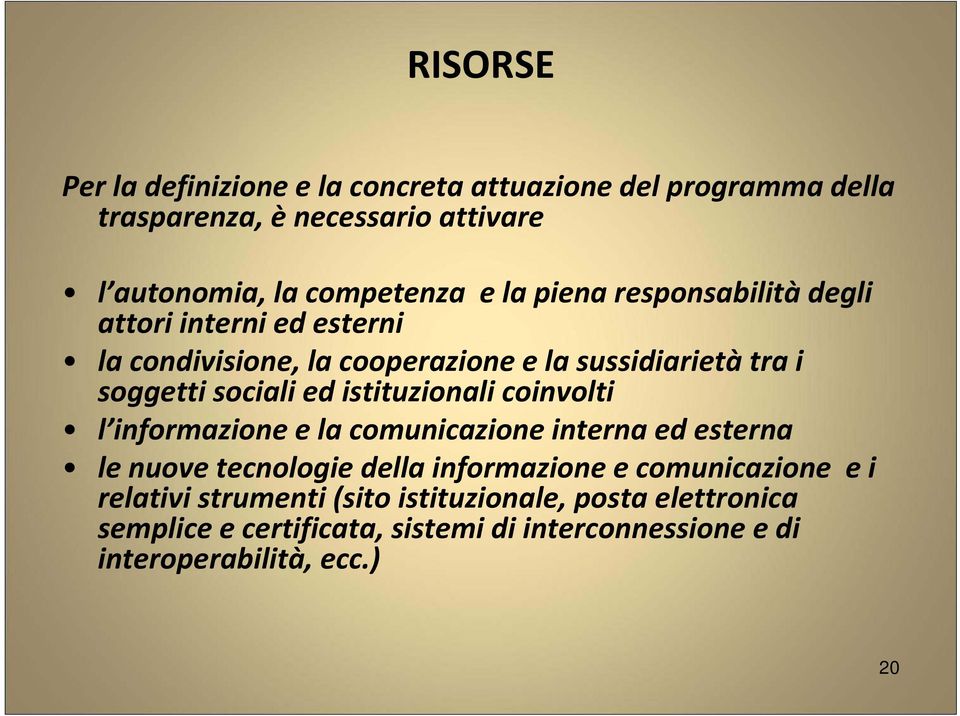 istituzionali coinvolti l informazione e la comunicazione interna ed esterna le nuove tecnologie della informazione e comunicazione e i