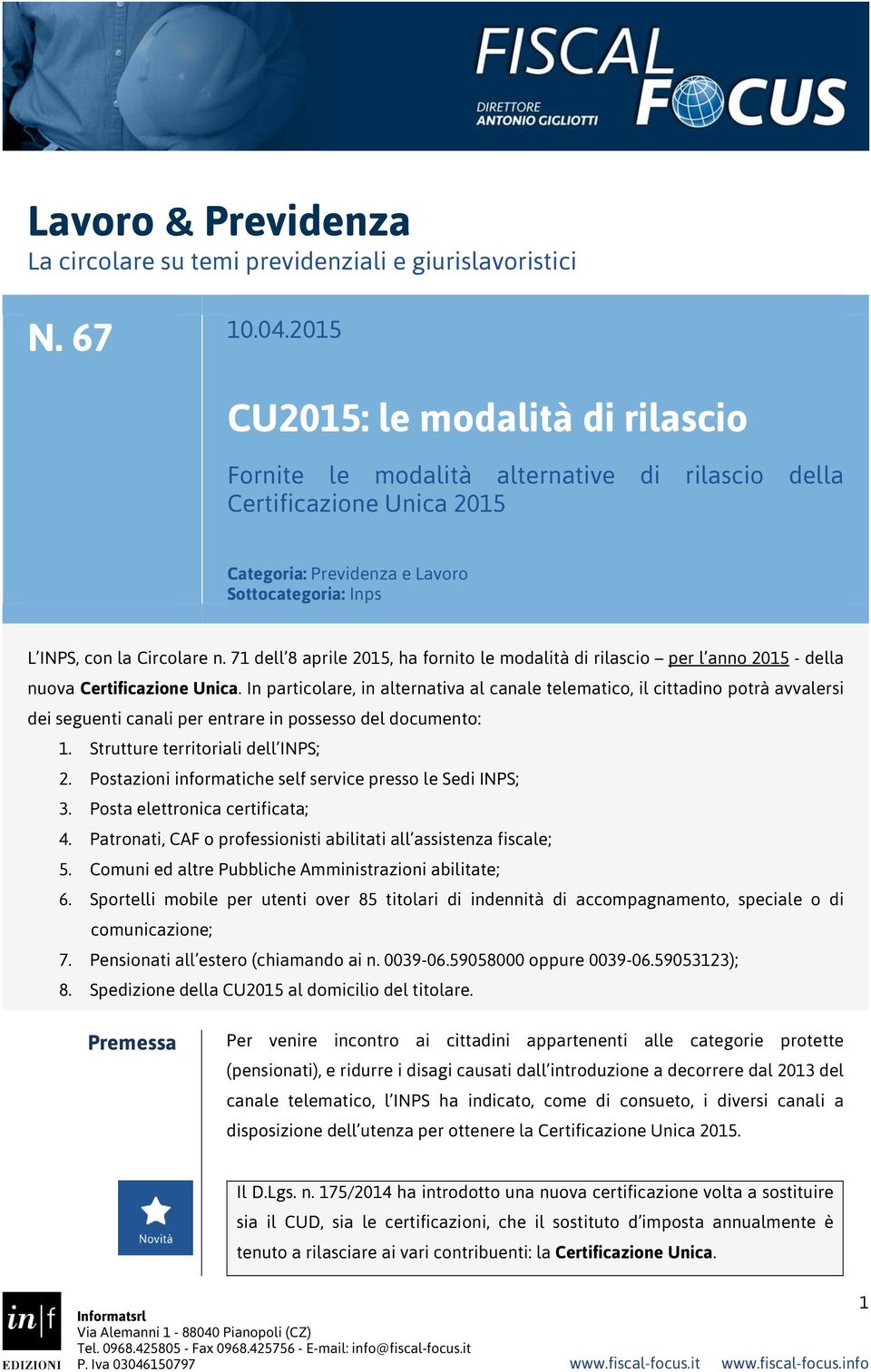 71 dell 8 aprile 2015, ha fornito le modalità di rilascio per l anno 2015 - della nuova Certificazione Unica.