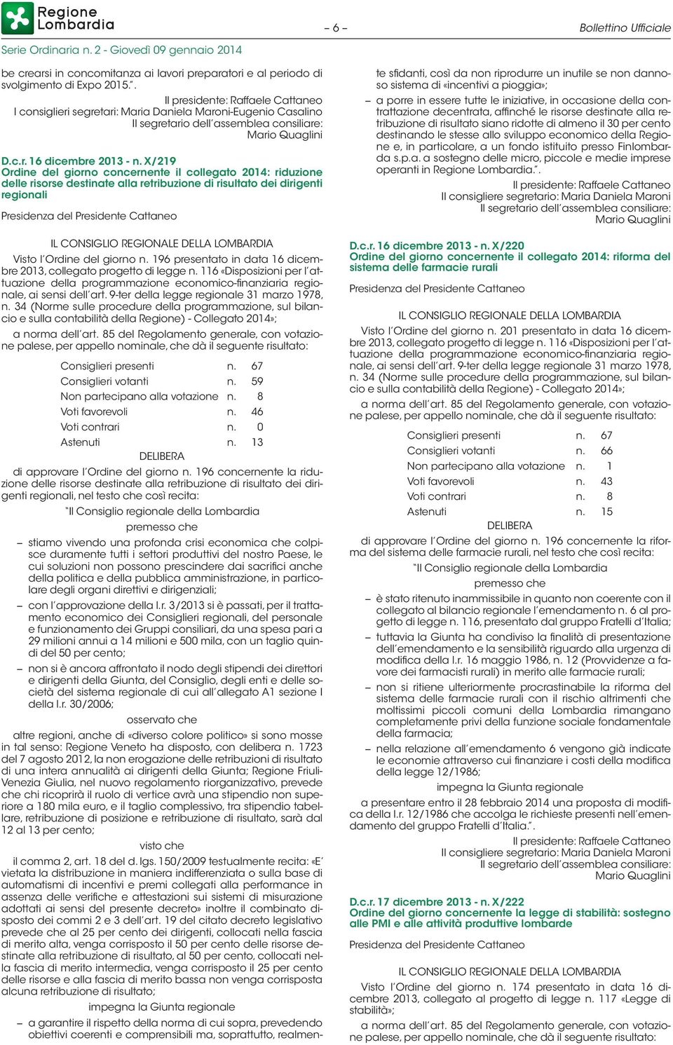 196 presentato in data 16 dicembre 2013, collegato progetto di legge n. 116 «Disposizioni per l attuazione della programmazione economico-finanziaria regionale, ai sensi dell art.