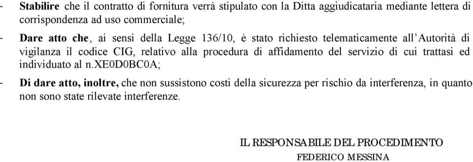 relativo alla procedura di affidamento del servizio di cui trattasi ed individuato al n.