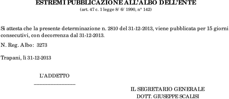 2810 del 31-12-2013, viene pubblicata per 15 giorni consecutivi, con