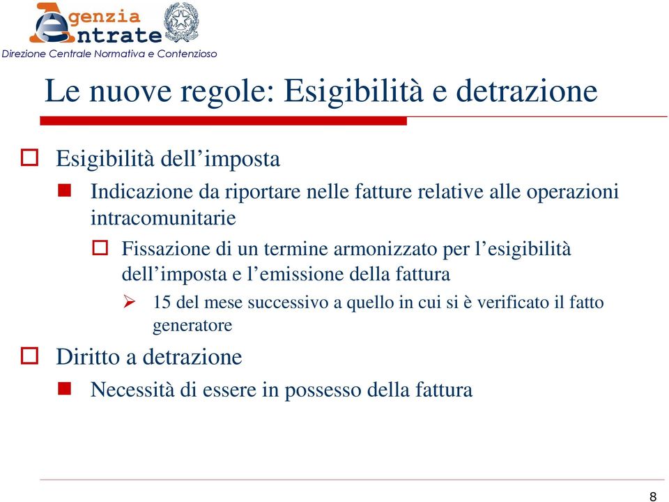 l esigibilità dell imposta e l emissione della fattura 15 del mese successivo a quello in cui si