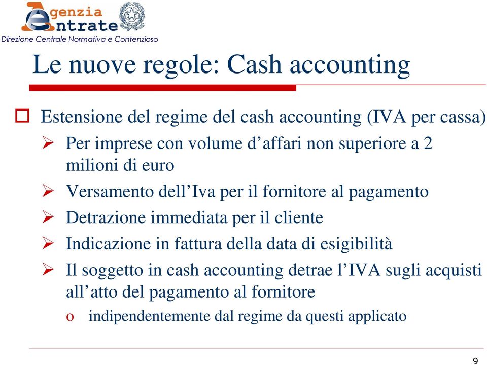 Detrazione immediata per il cliente Indicazione in fattura della data di esigibilità Il soggetto in cash