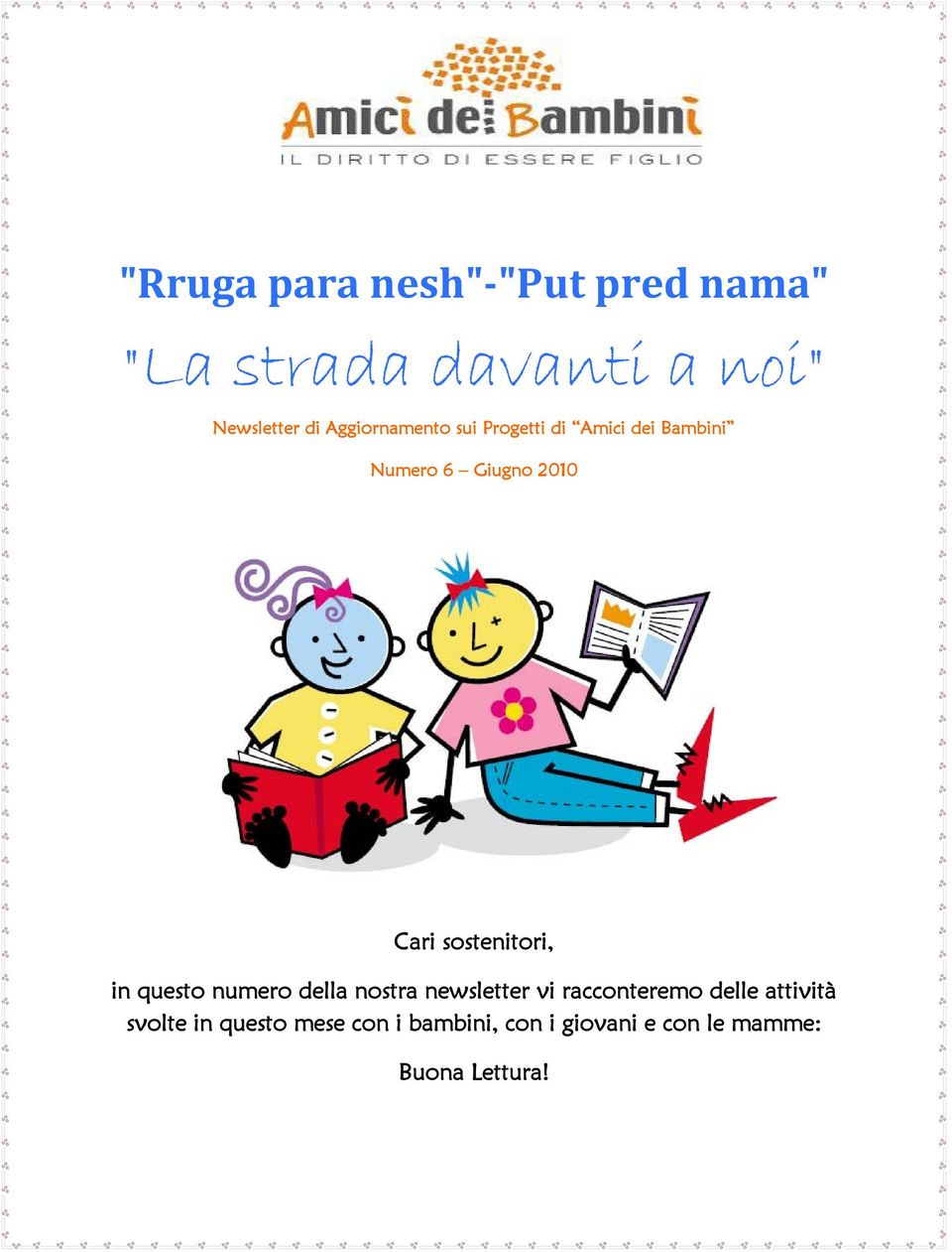 sostenitori, in questo numero della nostra newsletter vi racconteremo delle