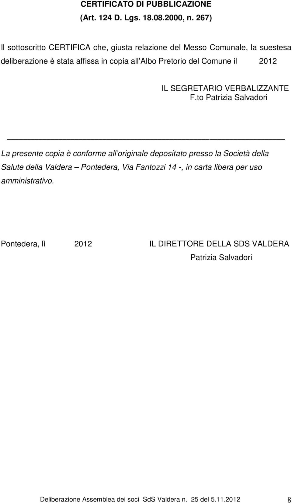 del Comune il 2012 IL SEGRETARIO VERBALIZZANTE F.