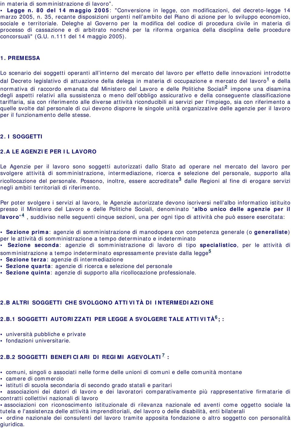 Deleghe al Governo per la modifica del codice di procedura civile in materia di processo di cassazione e di arbitrato nonché per la riforma organica della disciplina delle procedure concorsuali" (G.U.