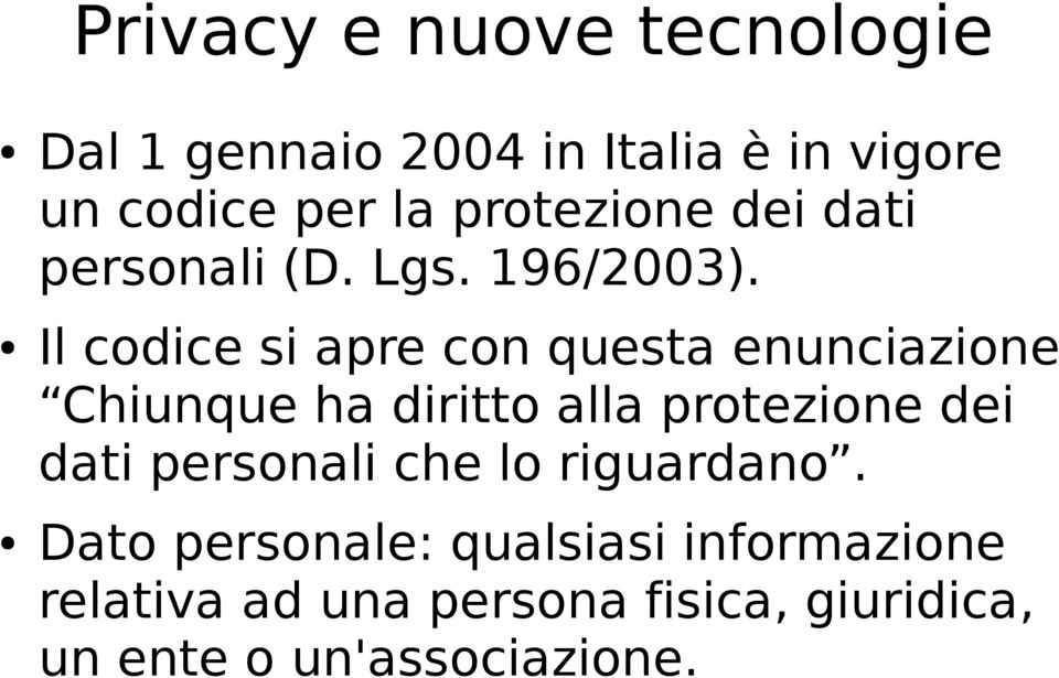 Il codice si apre con questa enunciazione Chiunque ha diritto alla protezione dei dati