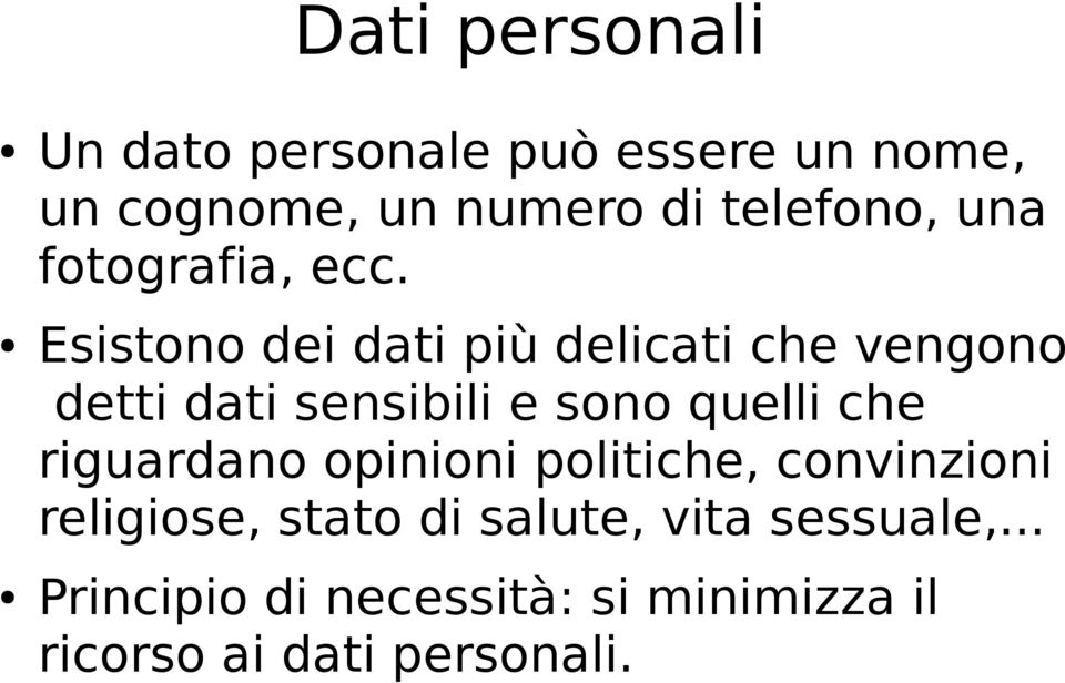 Esistono dei dati più delicati che vengono detti dati sensibili e sono quelli che