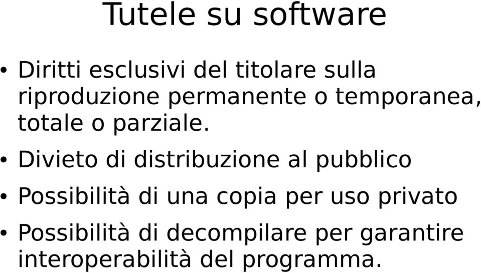 Divieto di distribuzione al pubblico Possibilità di una copia per