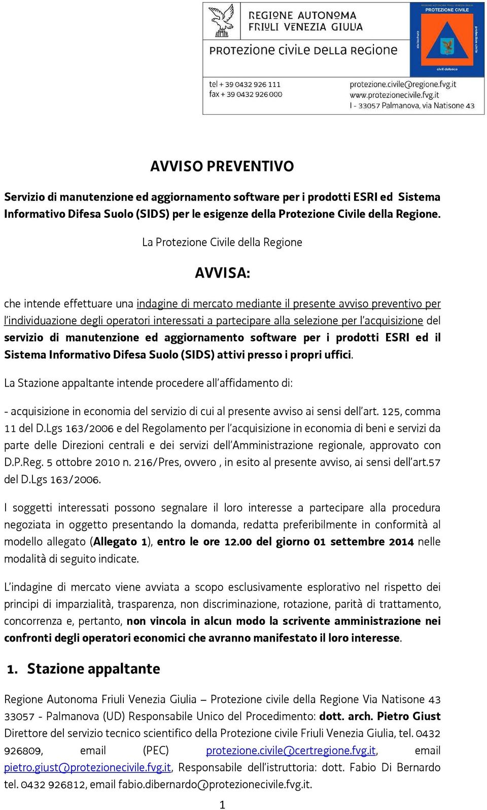 selezione per l acquisizione del servizio di manutenzione ed aggiornamento software per i prodotti ESRI ed il Sistema Informativo Difesa Suolo (SIDS) attivi presso i propri uffici.