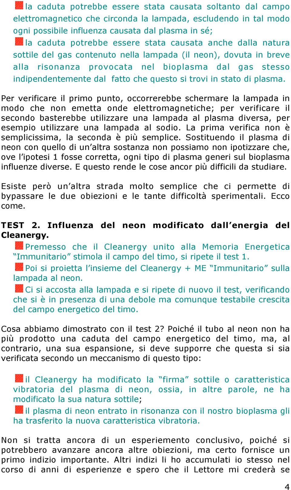 si trovi in stato di plasma.