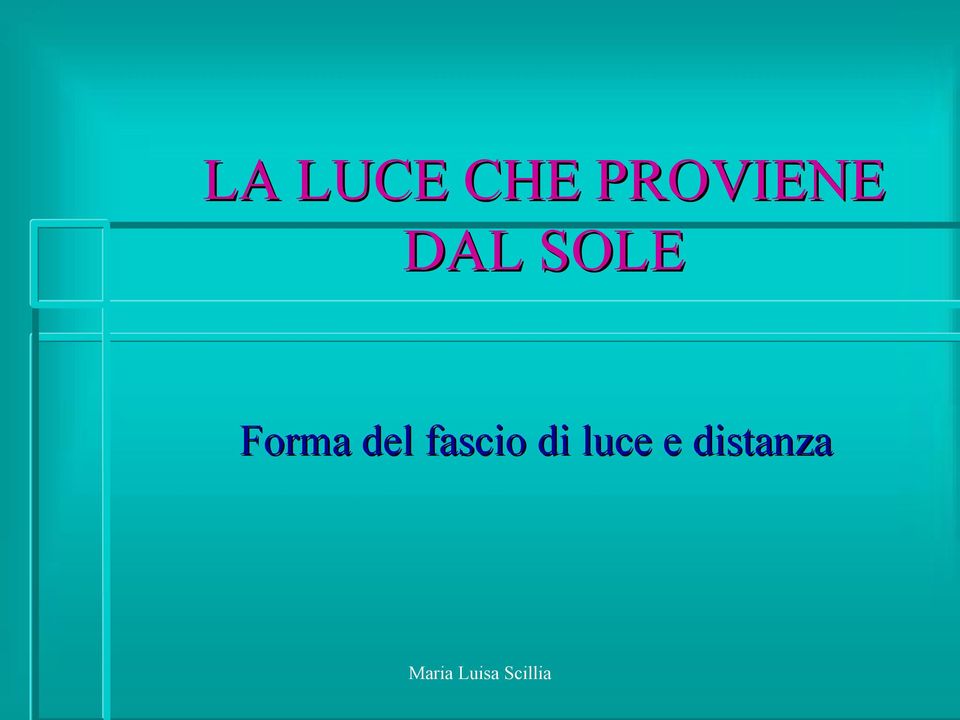 SOLE Forma del