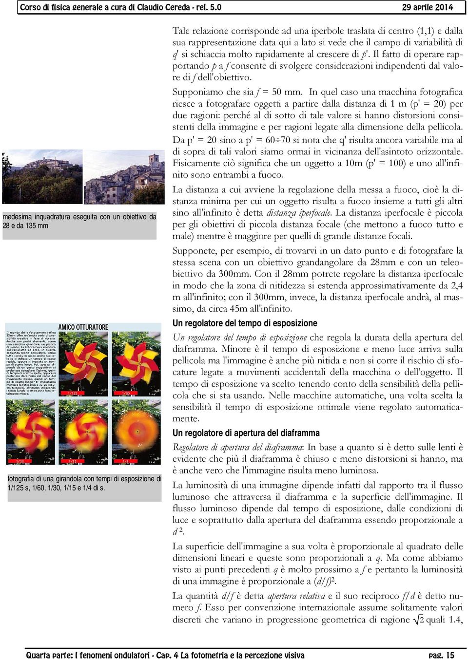 di p'. Il fatto di operare rapportando p a f consente di svolgere considerazioni indipendenti dal valore di f dell'obiettivo. Supponiamo che sia f = 50 mm.