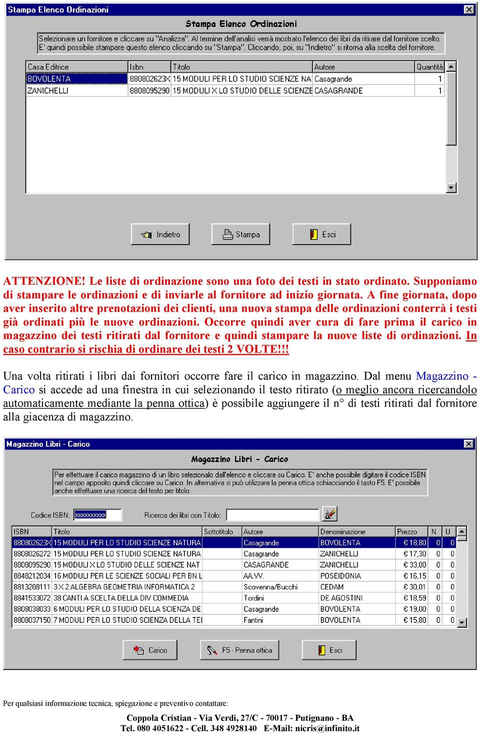 Occorre quindi aver cura di fare prima il carico in magazzino dei testi ritirati dal fornitore e quindi stampare la nuove liste di ordinazioni.