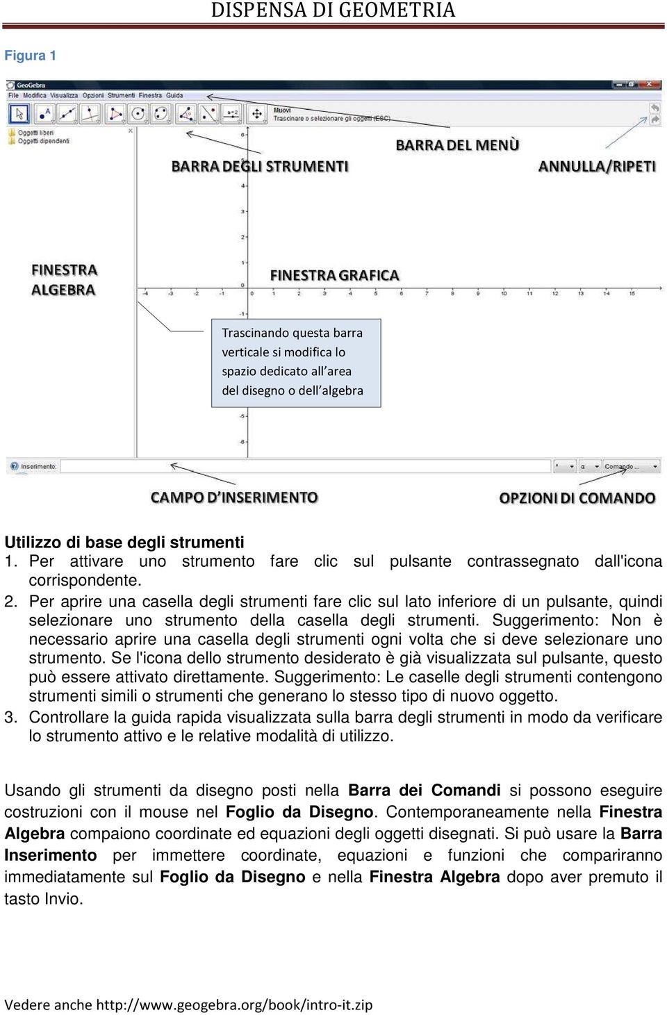 Per aprire una casella degli strumenti fare clic sul lato inferiore di un pulsante, quindi selezionare uno strumento della casella degli strumenti.