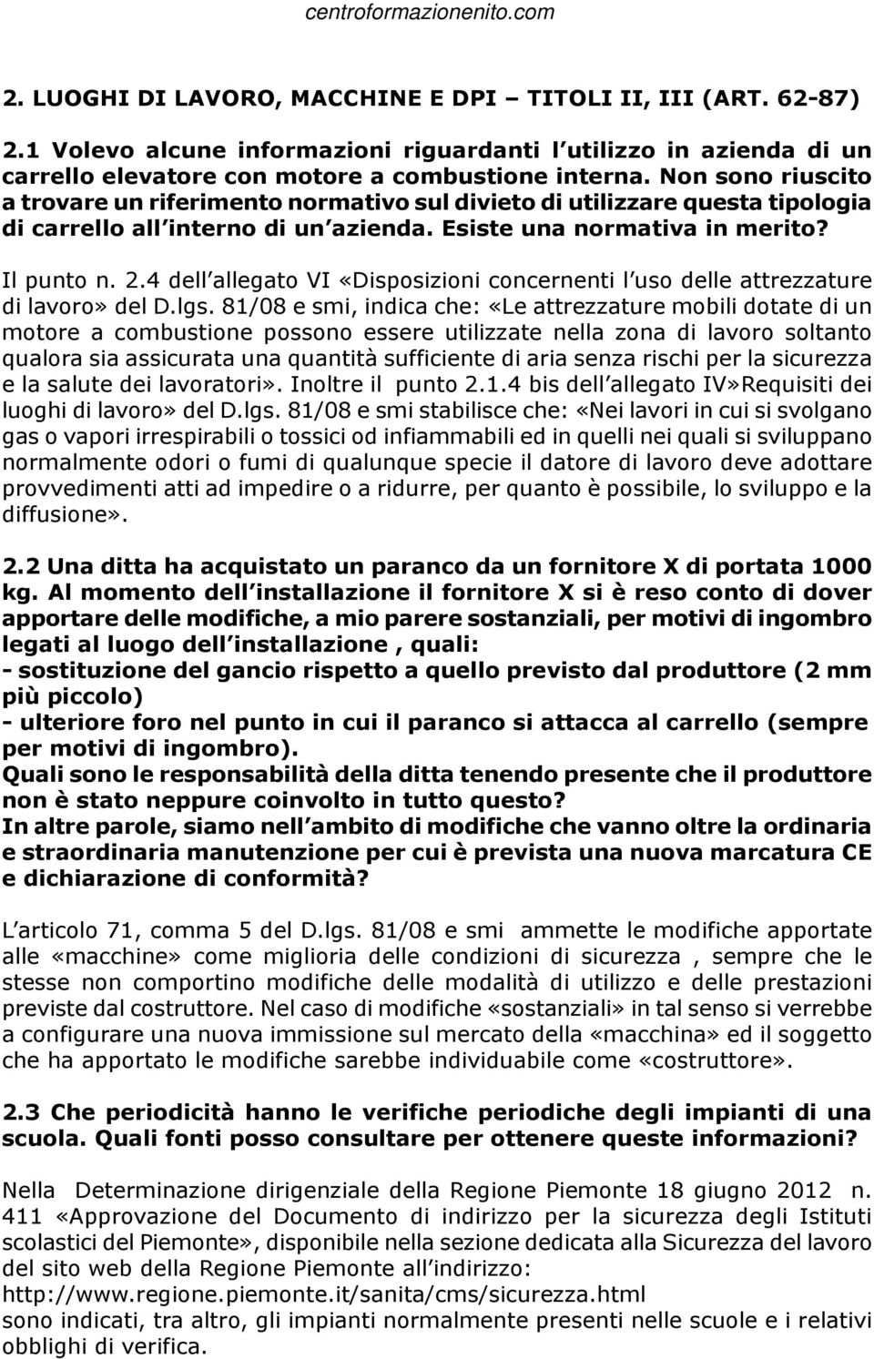 4 dell allegato VI «Disposizioni concernenti l uso delle attrezzature di lavoro» del D.lgs.