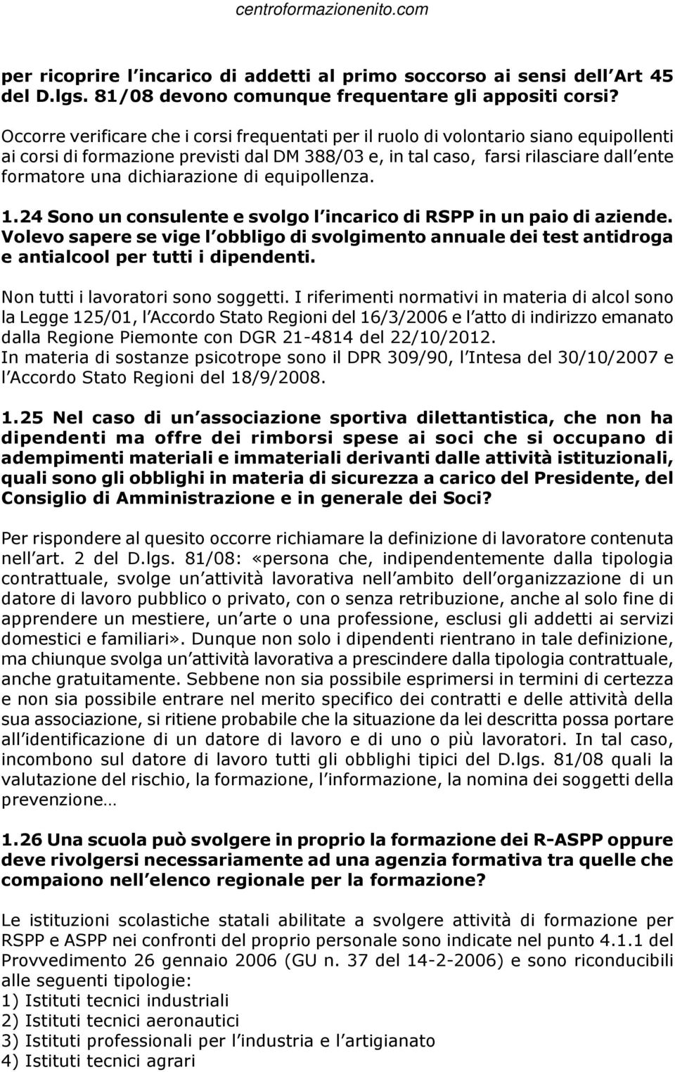 dichiarazione di equipollenza. 1.24 Sono un consulente e svolgo l incarico di RSPP in un paio di aziende.