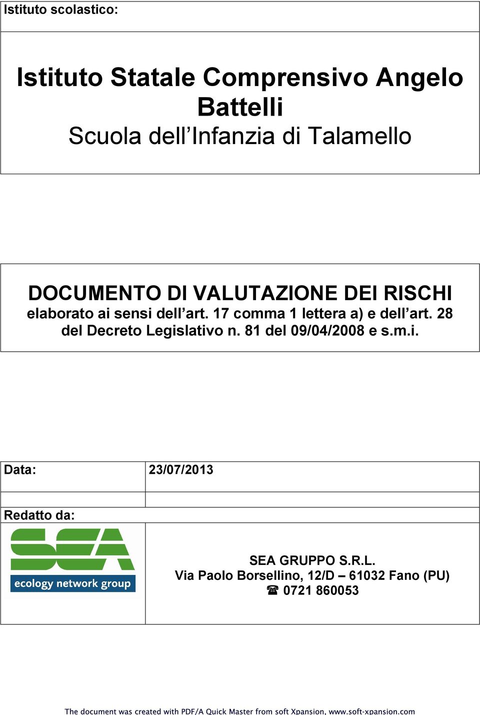 28 del Decreto Legislativo n. 81 del 09/04/2008 e s.m.i. Data: 23/07/2013 Redatto da: SEA GRUPPO S.