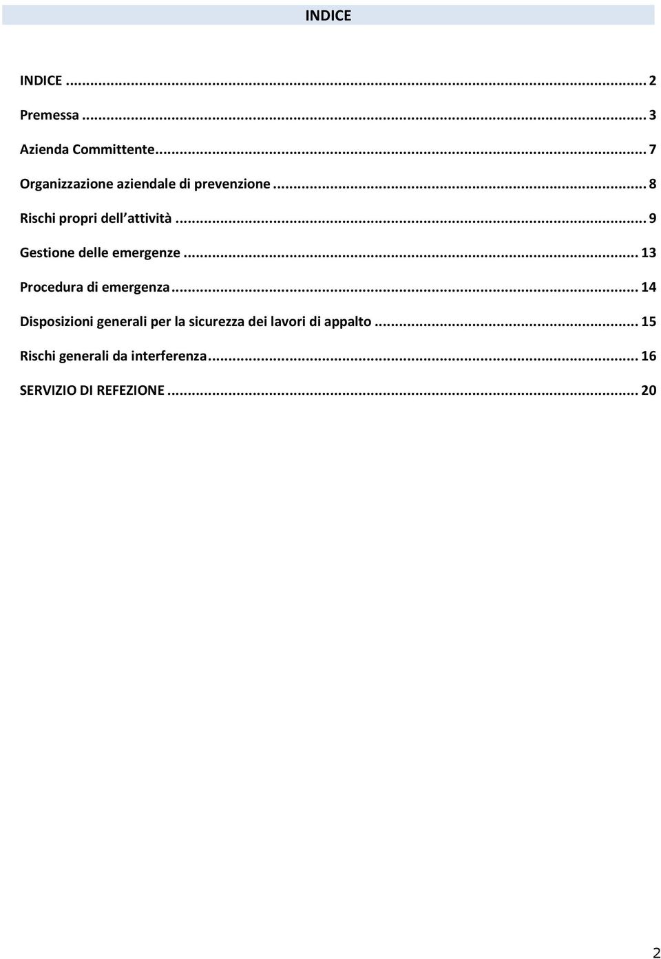 .. 9 Gestione delle emergenze... 13 Procedura di emergenza.