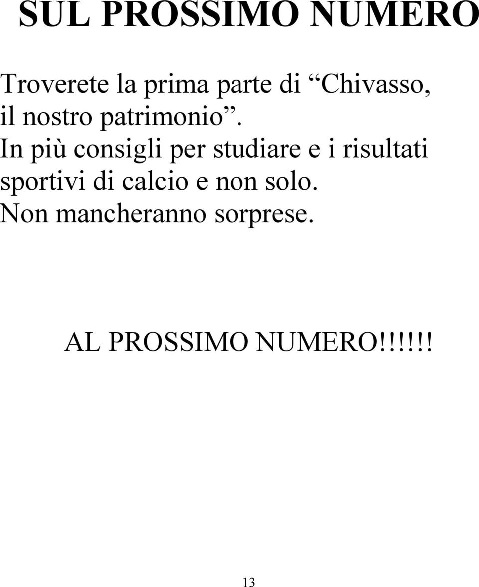 In più consigli per studiare e i risultati sportivi