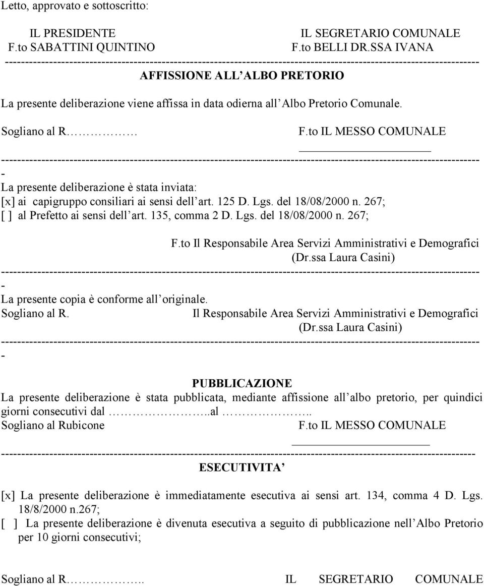 in data odierna all Albo Pretorio Comunale. Sogliano al R F.