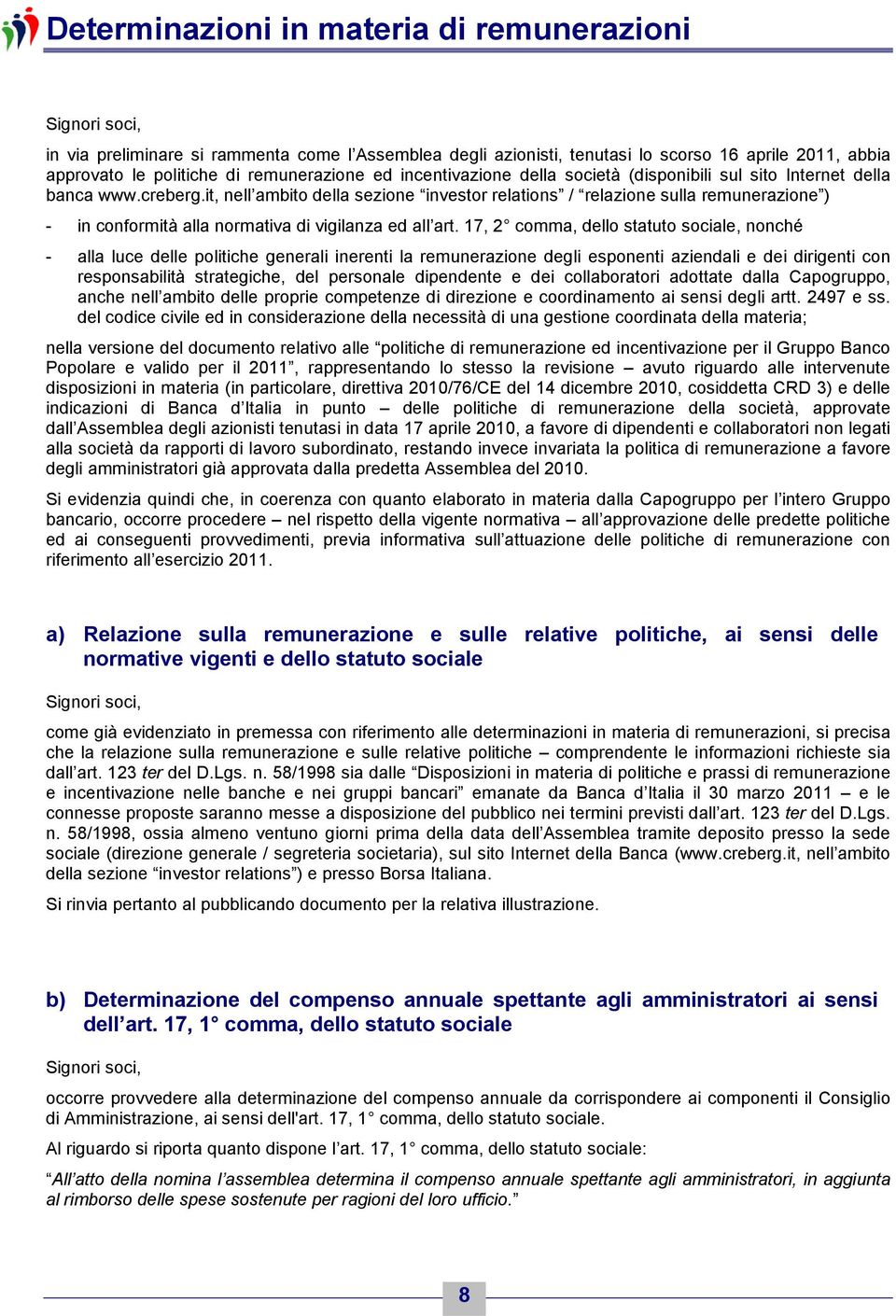 it, nell ambito della sezione investor relations / relazione sulla remunerazione ) - in conformità alla normativa di vigilanza ed all art.